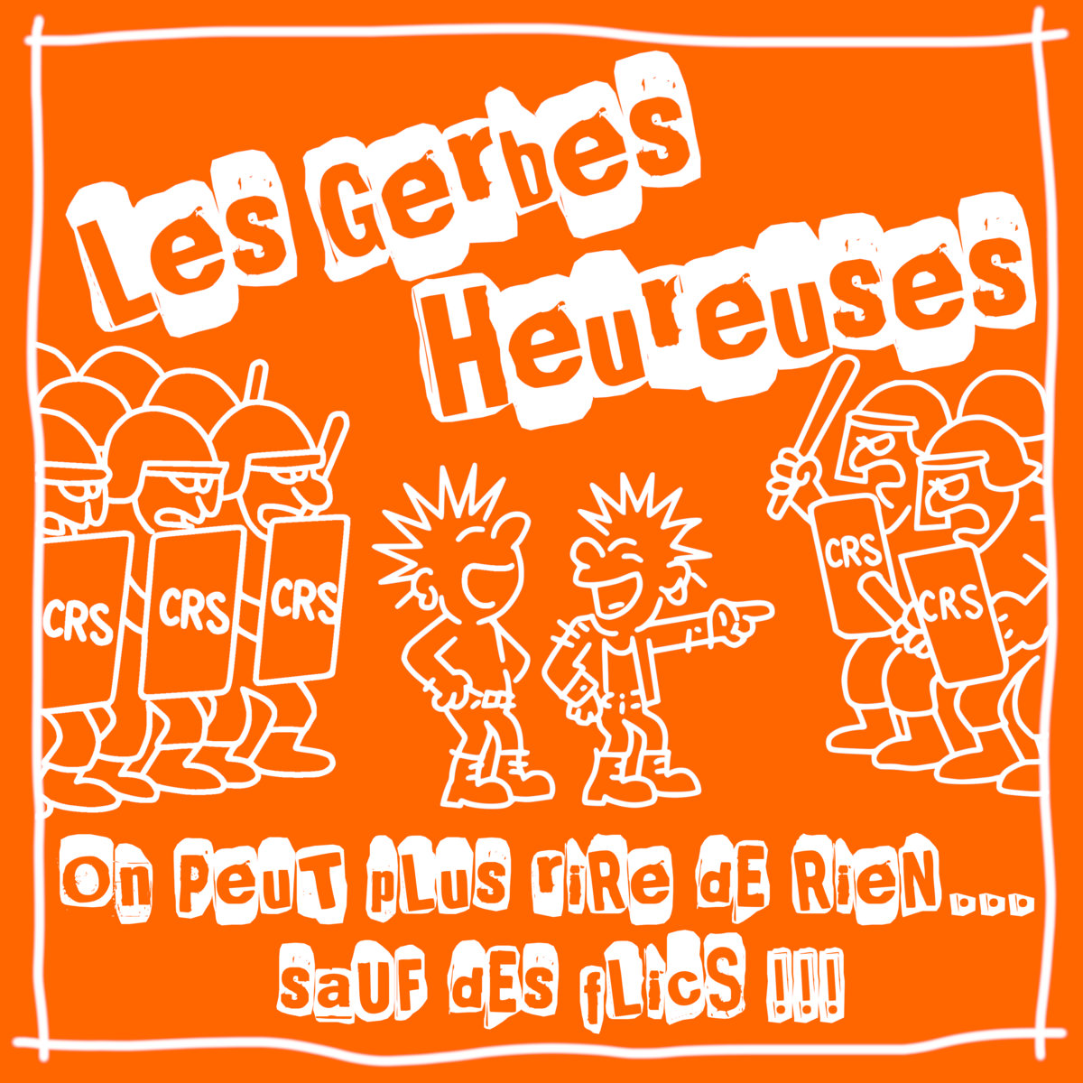 Couverture de l'album On peut plus rire de rien... Sauf des flics !!! - Les Gerbes Heureuses